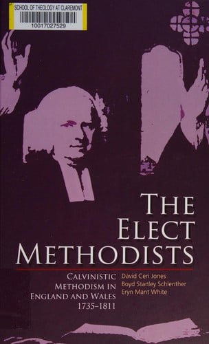 The elect Methodists: Calvinistic Methodism in England and Wales, 1735-1811