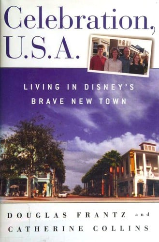 Celebration, U.S.A.: living in Disney's brave new town