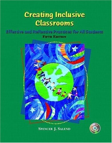 Creating Inclusive Classrooms: Effective and Reflective Practices for All Students (5th Edition)