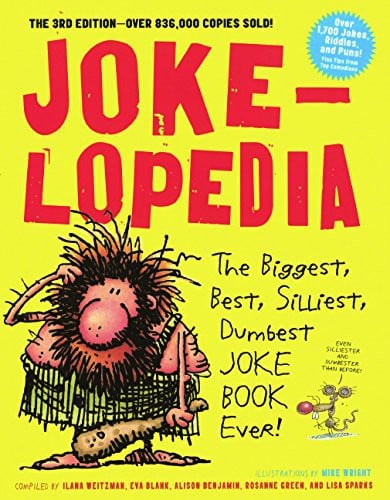 Jokelopedia: The Biggest, Best, Silliest, Dumbest Joke Book Ever!