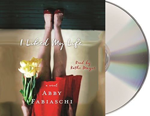 I Liked My Life: A Novel