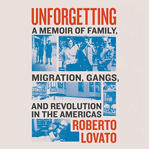Unforgetting: A Memoir of Revolution and Redemption
