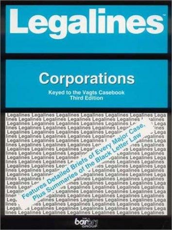 Legalines: Corporations: Adaptable to Third Edition of Vagts Casebook