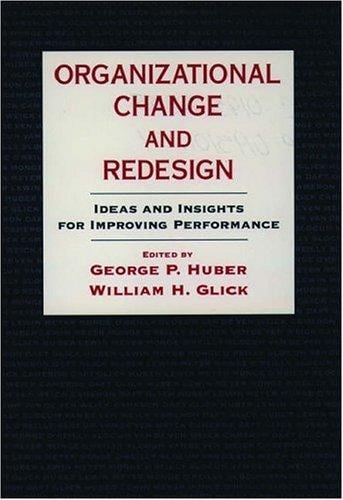 Organizational change and redesign: ideas and insights for improving performance