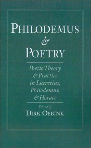 Philodemus and poetry: poetic theory and practice in Lucretius, Philodemus, and Horace