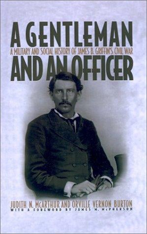 A Gentleman and an Officer: A Social and Military History of James B. Griffin's Civil War