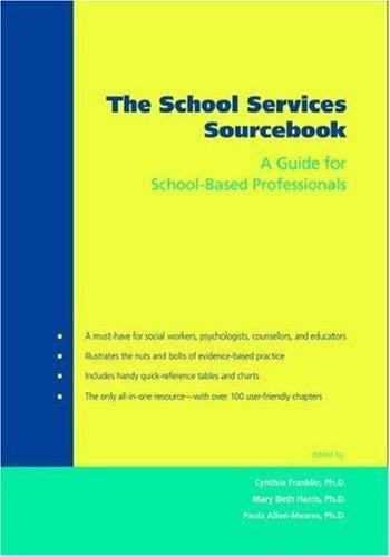 The school services sourcebook: a guide for social workers, counselors, and mental health professionals