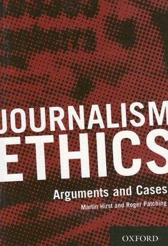 Journalism ethics: arguments and cases