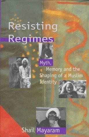 Resisting regimes: myth, memory, and the shaping of a Muslim identity