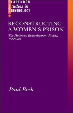 Reconstructing a women's prison: the Holloway redevelopment project, 1968-88