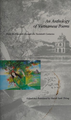 An anthology of Vietnamese poems: from theeleventh through the twentieth centuries