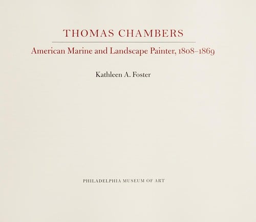 Thomas Chambers: American marine and landscape painter, 1808-1869 / Kathleen A. Foster