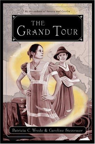 The Grand Tour: Being a Revelation of Matters of High Confidentiality and Greatest Importance, Including Extracts from the Intimate Diary of a Noblewoman and the Sworn Testimony of a Lady of Quality