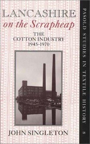 Lancashire on the scrapheap: the cotton industry, 1945-1970