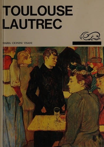 Toulouse-Lautrec: the life and work of the artist