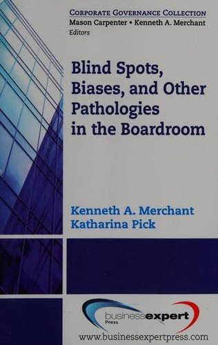 Blind spots, biases and other pathologies in the boardroom