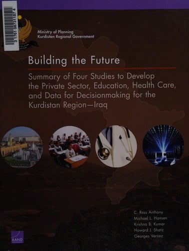 Building the future: summary of four studies to develop the private sector, education, health care, and data for decisionmaking for the Kurdistan Region - Iraq