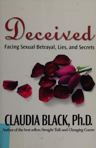 Deceived: facing sexual betrayal, lies, and secrets