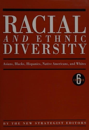 Racial and ethnic diversity: Asians, Blacks, Hispanics, Native Americans, and Whites