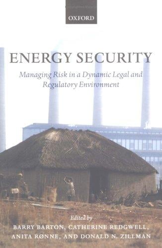 Energy security: managing risk in a dynamic legal and regulatory environment