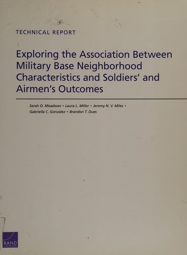 Exploring the association between military base neighborhood characteristics and soldiers' and airmen's outcomes: technical report