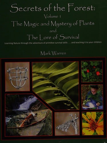 Secrets of the forest: The magic and mystery of plants and the lore of survival