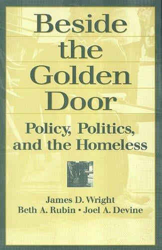 Beside the golden door: policy, politics, and the homeless