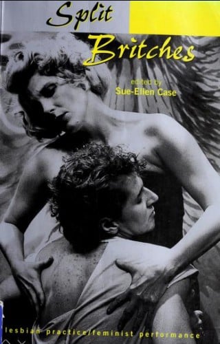Split britches : lesbian practice/feminist performance