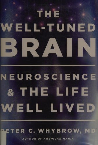 Well-Tuned Brain: Neuroscience and the Life Well Lived