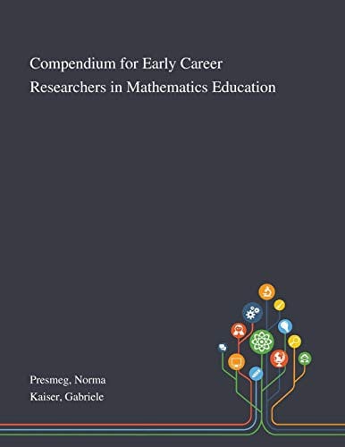 Compendium for Early Career Researchers in Mathematics Education