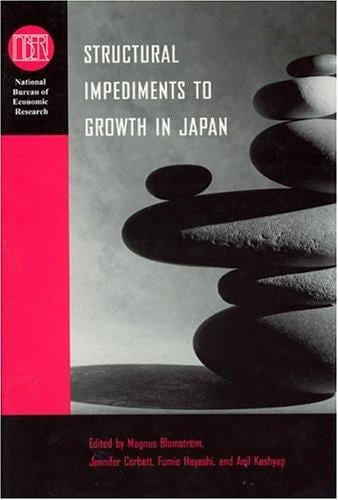 Structural Impediments to Growth in Japan (National Bureau of Economic Research Conference Report)