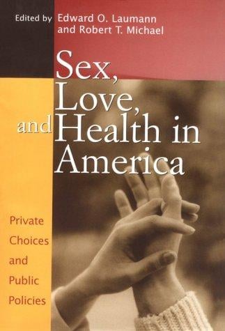 Sex, Love, and Health in America: Private Choices and Public Policies