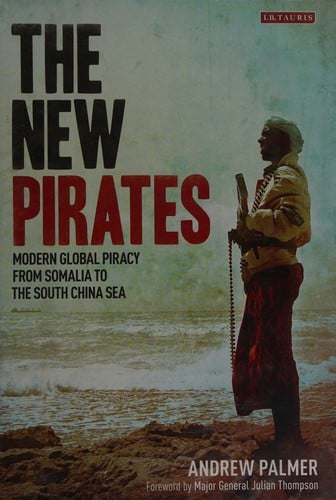 The new pirates: modern global piracy from Somalia to the South China Sea