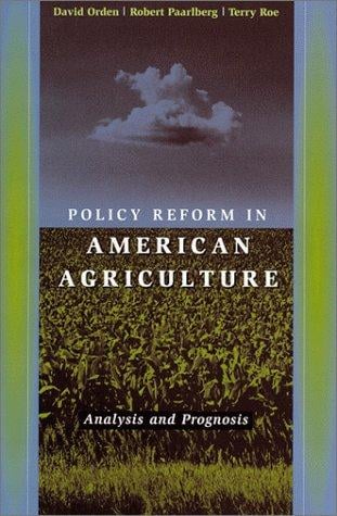 Policy Reform in American Agriculture: Analysis and Prognosis
