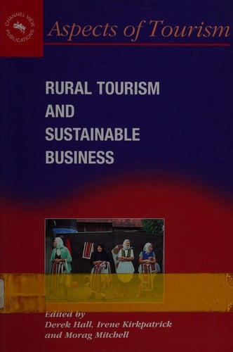 RURAL TOURISM AND SUSTAINABLE BUSINESS; ED. BY DEREK HALL.
