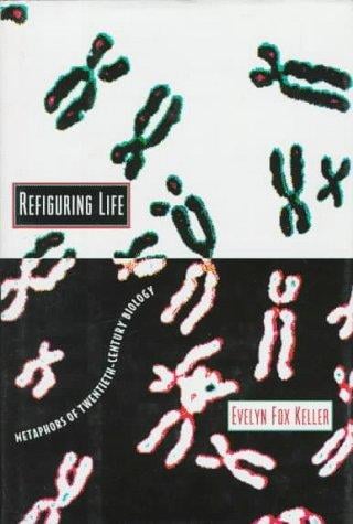 Refiguring life: metaphors of twentieth-century biology