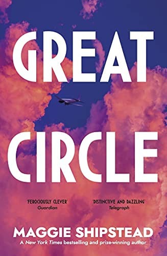 Great Circle: "Ferociously Clever" - The Guardian "Distinctive and Dazzling" - The Telegraph