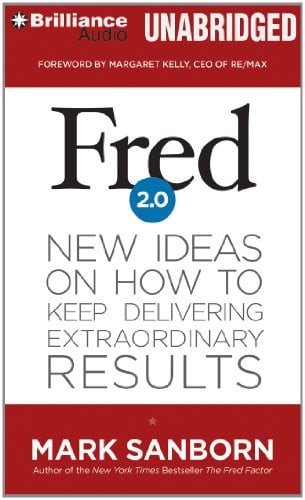 Fred 2.0: New Ideas on How to Keep Delivering Extraordinary Results