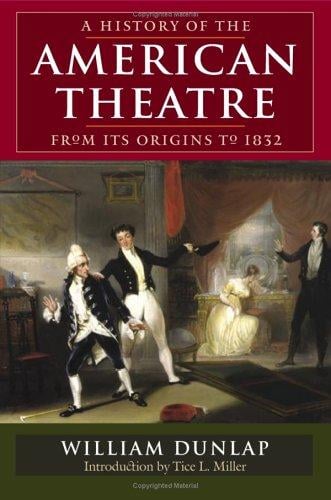 A History of the American Theatre from Its Origins to 1832