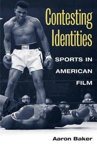 Contesting Identities: Sports in American Film (Contemporary Film Directors (Cfd))
