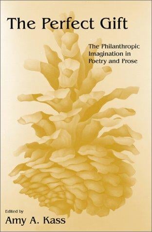 The Perfect Gift: The Philanthropic Imagination in Poetry and Prose (Philanthropic Studies)