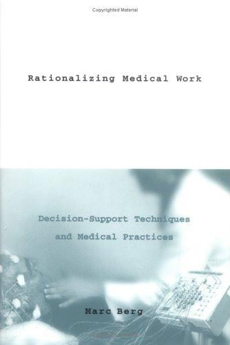 Rationalizing medical work: decision-support techniques and medical practices