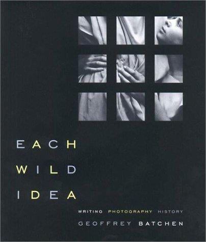 Each Wild Idea: Writing, Photography, History