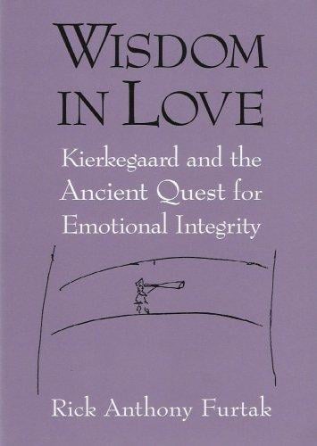 Wisdom In Love: Kierkegaard And The Ancient Quest For Emotional Integrity