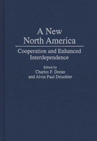 A New North America: Cooperation and Enhanced Interdependence