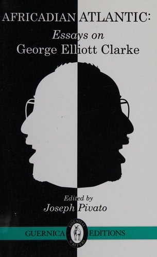 Africadian Atlantic: Essays on George Elliott Clarke