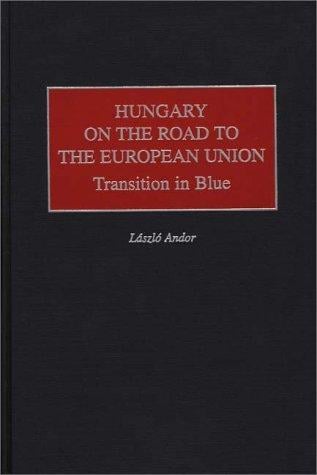 Hungary on the Road to the European Union: Transition in Blue