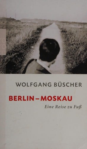 Berlin - Moskau : eine Reihe zu Fuss.