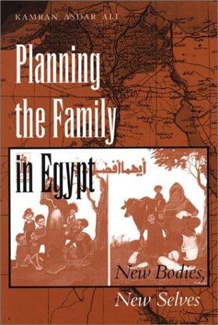Planning the Family in Egypt: New Bodies, New Selves (CMES Modern Middle East Series)