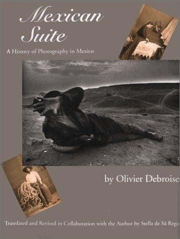 Mexican Suite: A History of Photography in Mexico
